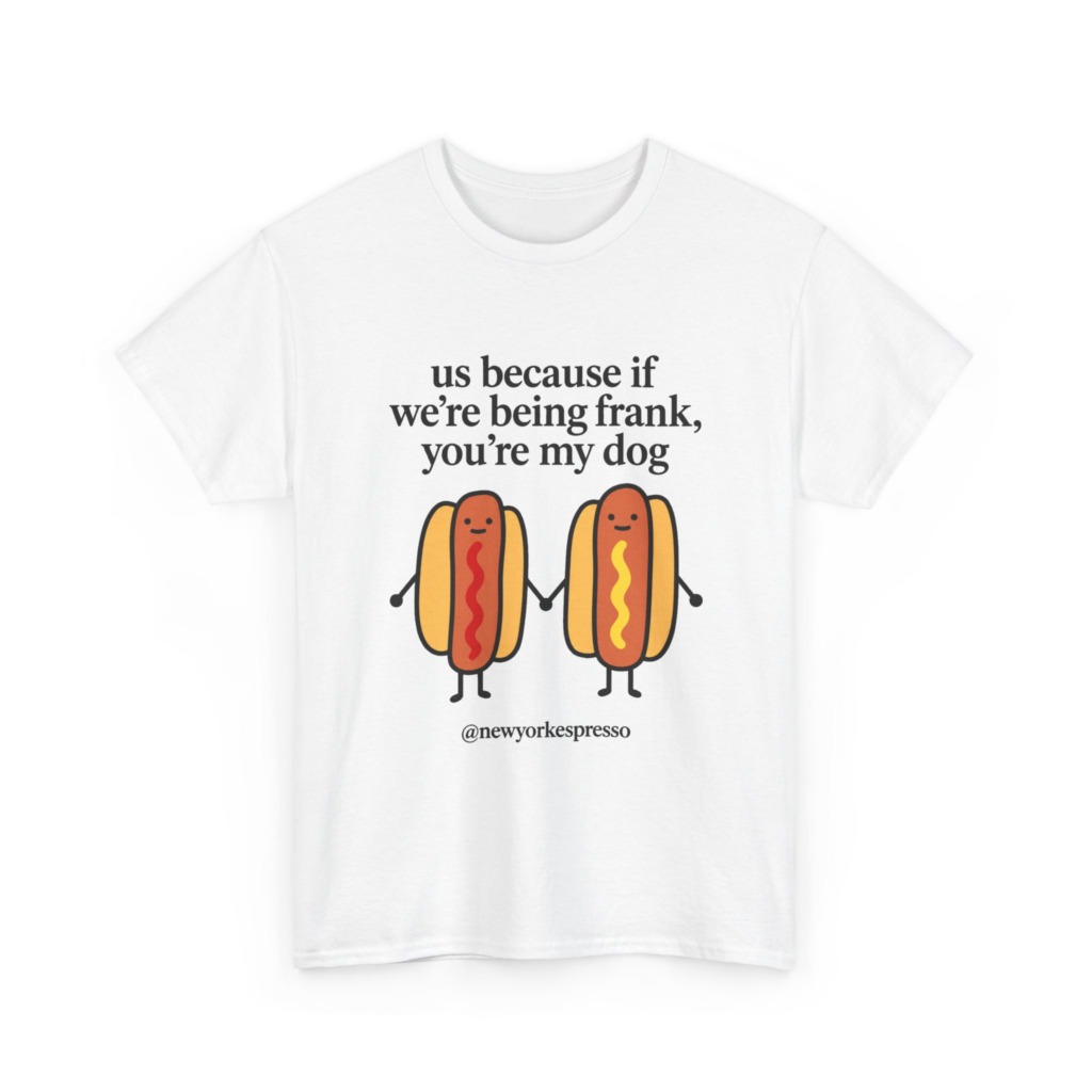 T-Shirt: Cute Hot Dog "Being Frank" Graphic