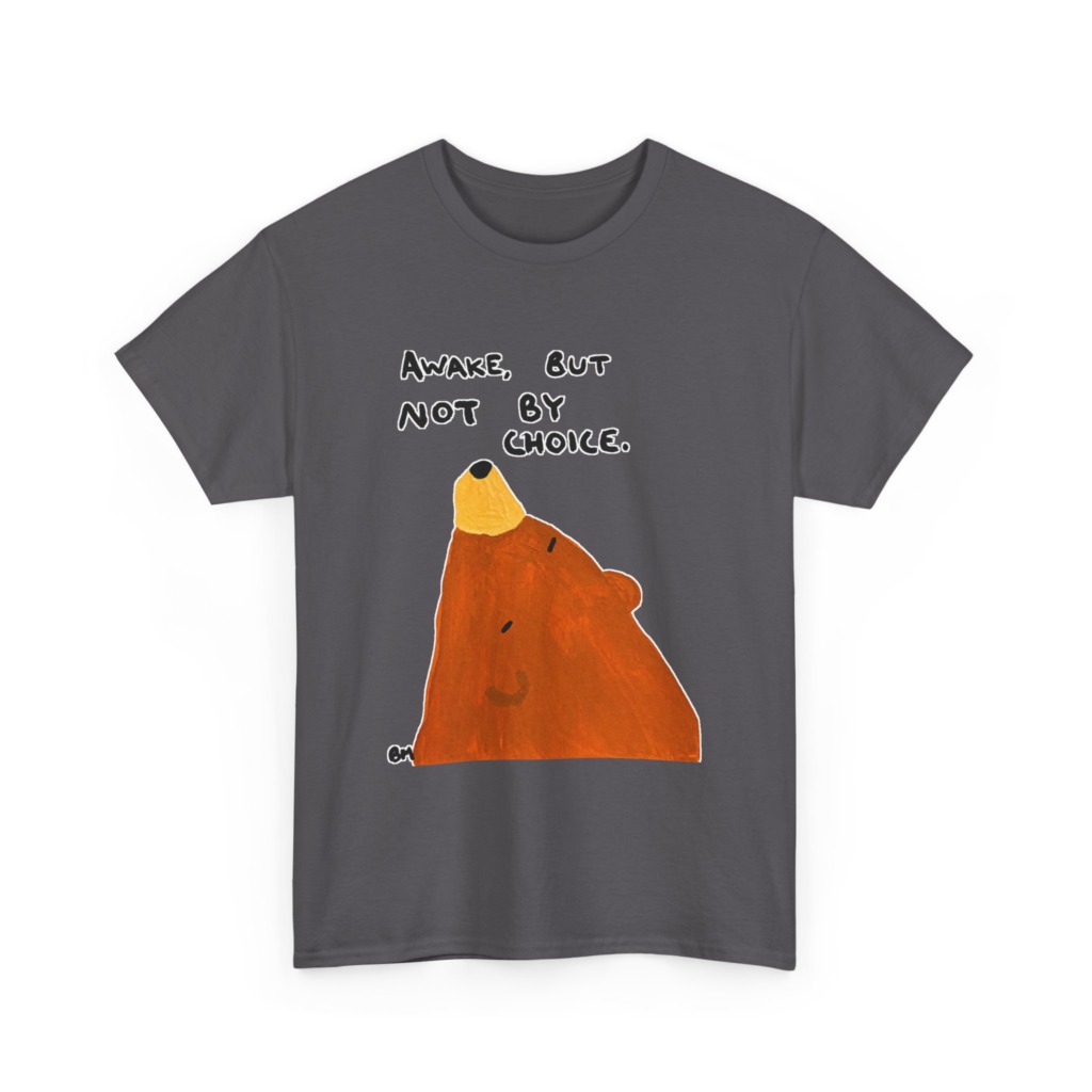 Graphic Tee: Awake, But Not By Choice Sleepy Bear