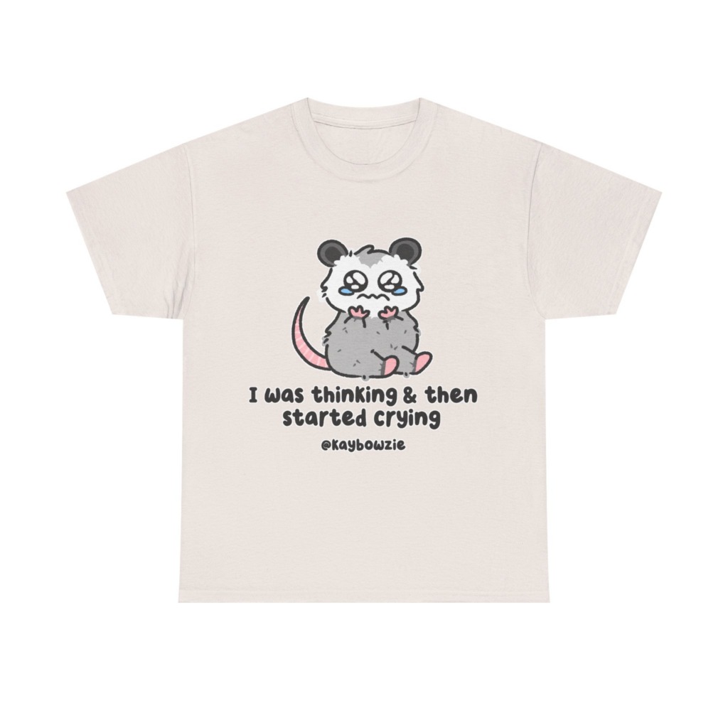 Crying Possum 'I Was Thinking & Then Started Crying' Tee