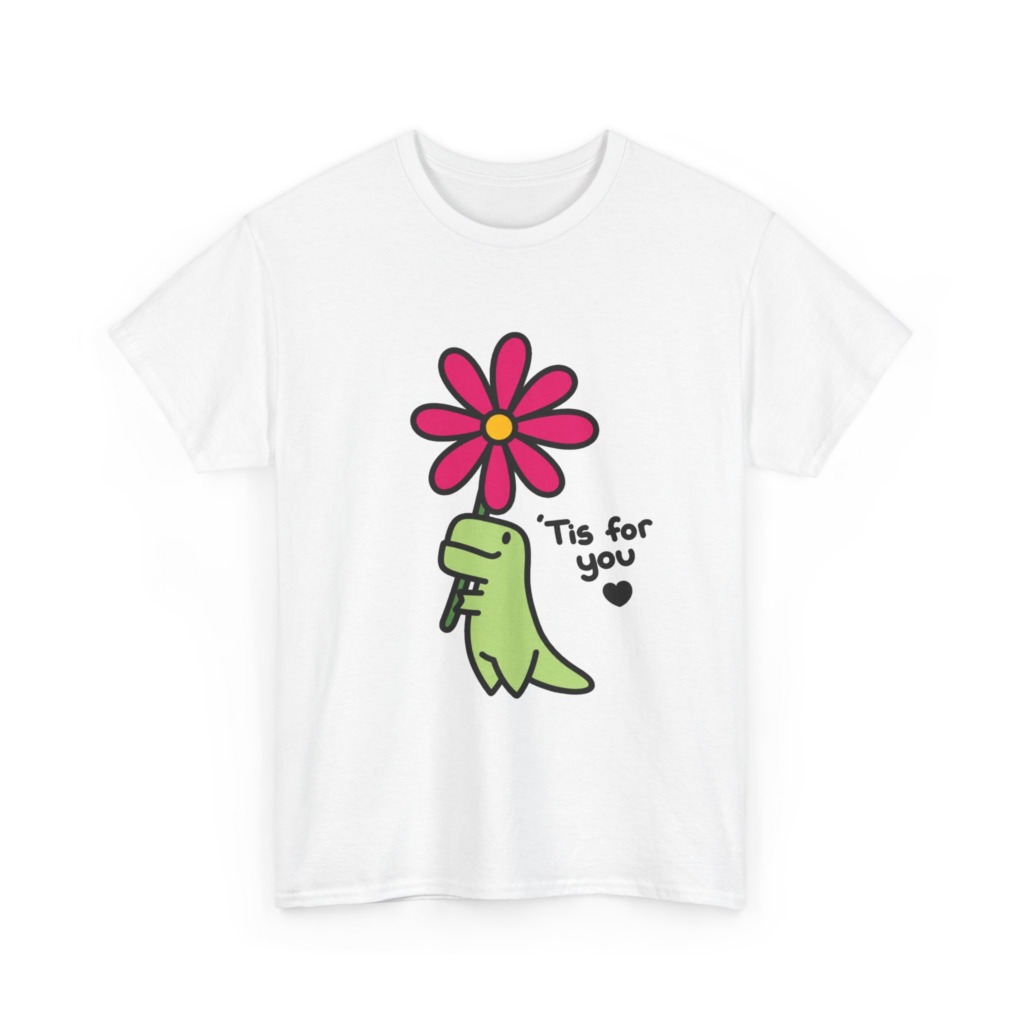T-Shirt: Sweet Dino Holding Flower 'Tis For You Design