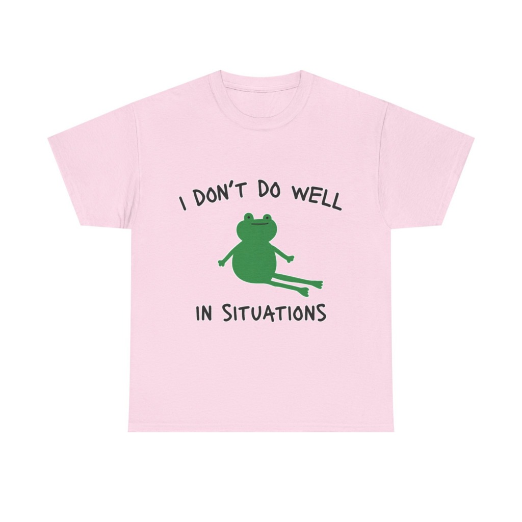 T-Shirt: 'I Don't Do Well in Situations' Frog Print