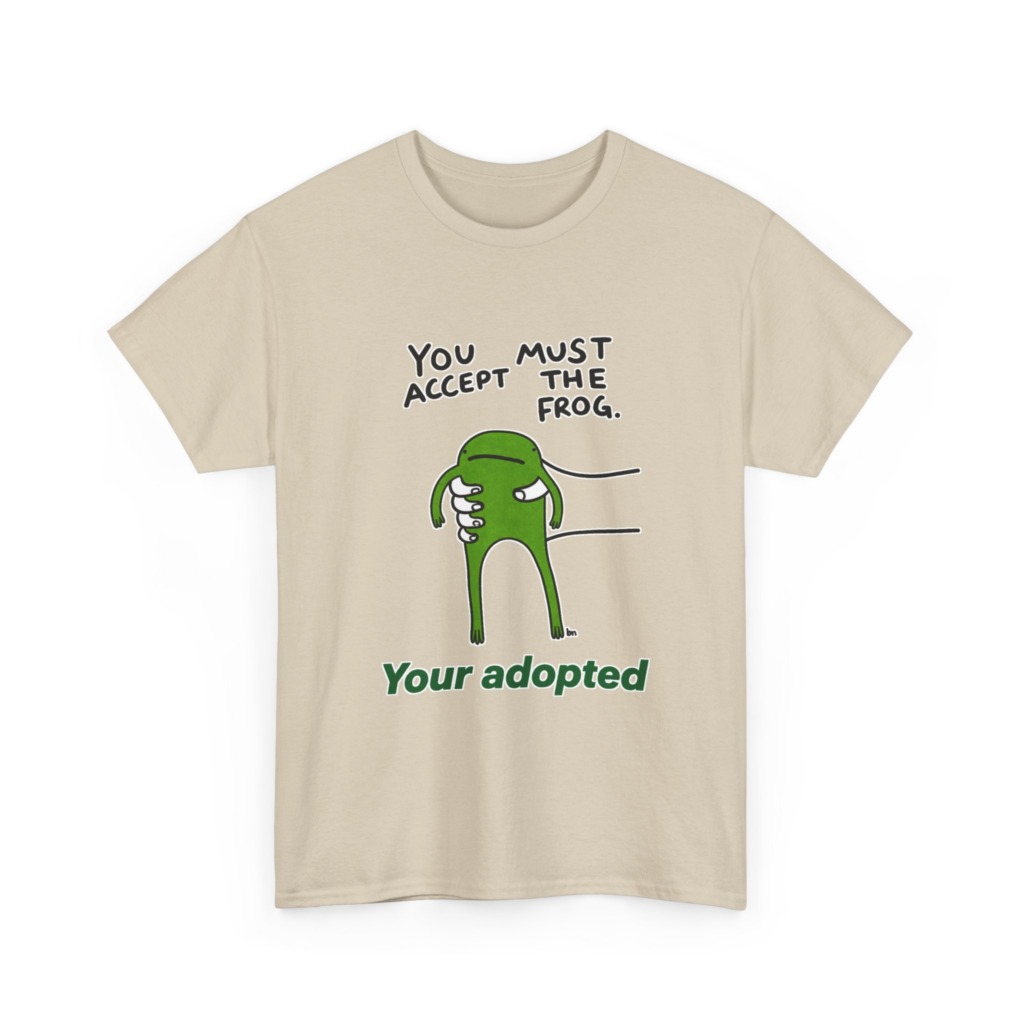 T-Shirt: You Must Accept The Frog Graphic Print