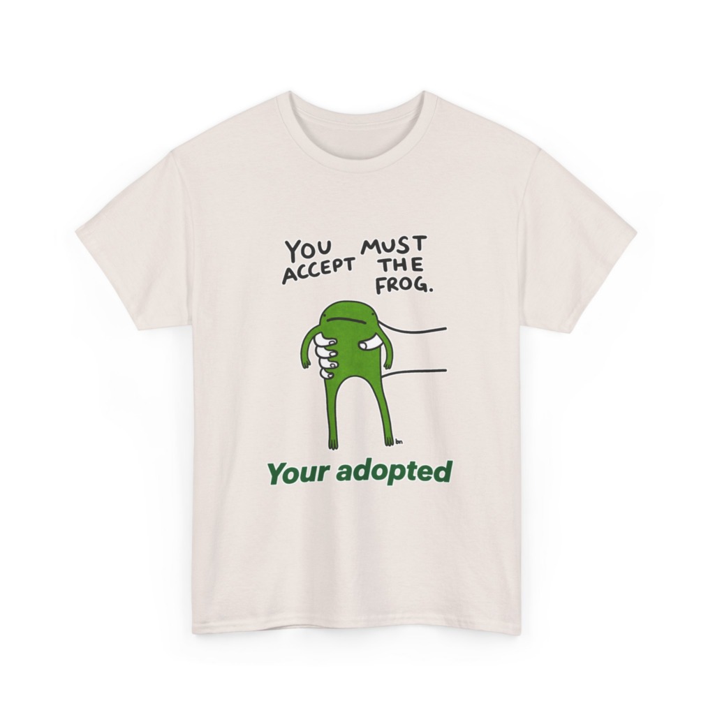 T-Shirt: You Must Accept The Frog Graphic Print