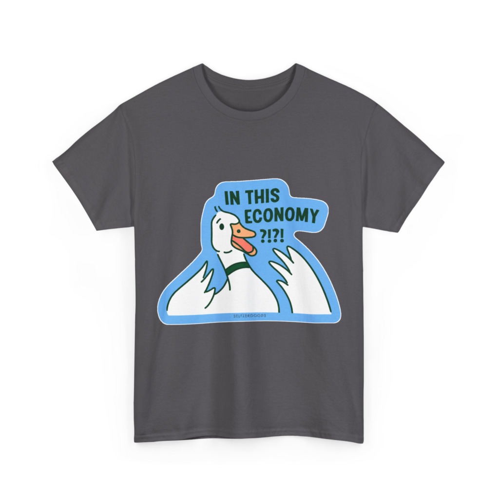 T-Shirt with 'In This Economy' Alarmed Goose Graphic