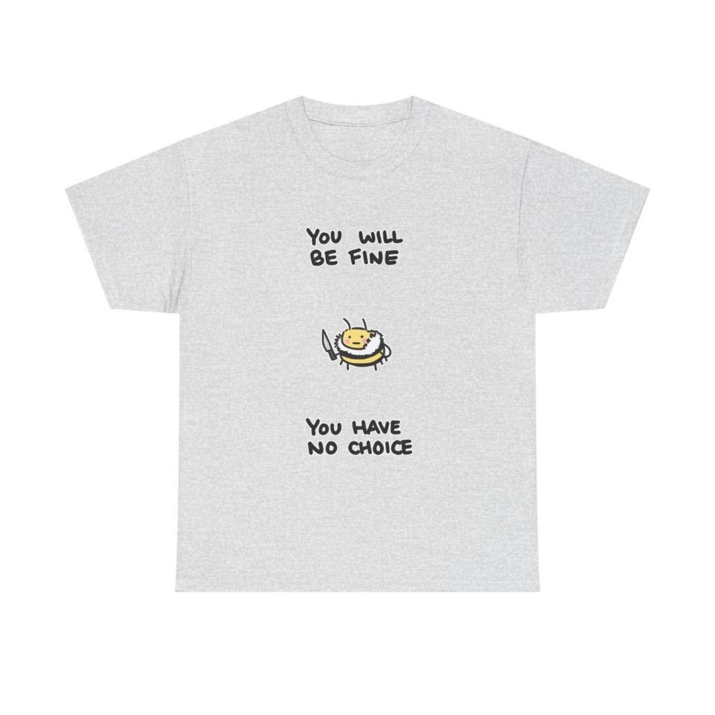 T-Shirt: 'You Will Be Fine' Bumblebee with Knife