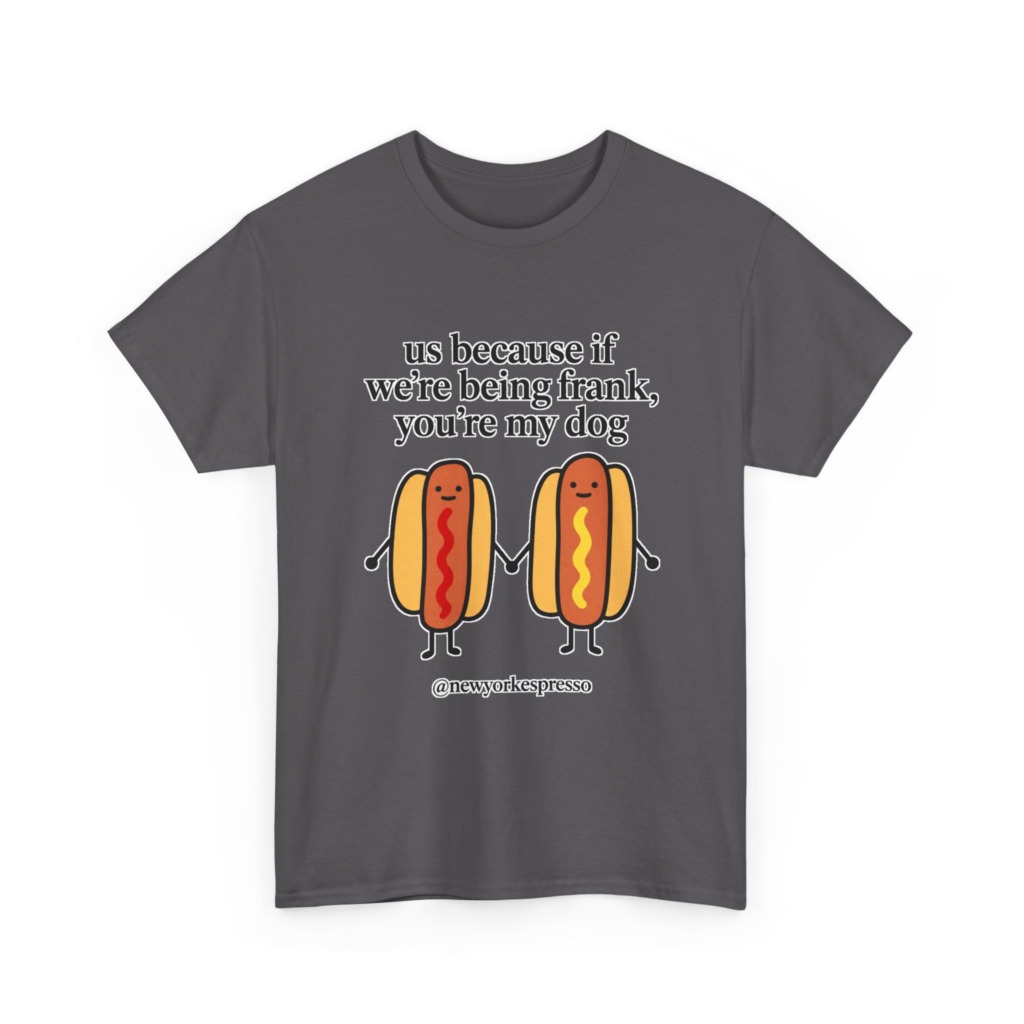 T-Shirt: Cute Hot Dog "Being Frank" Graphic