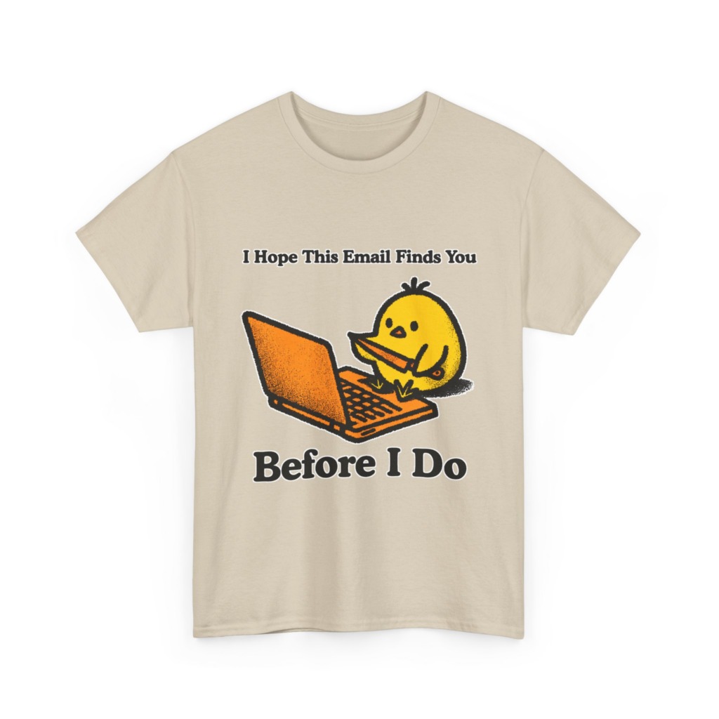 T-Shirt: "Email Finds You Before I Do" Chick