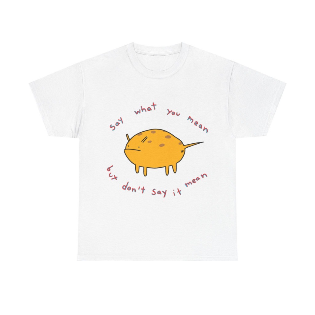 Grumpy Creature 'Say What You Mean' T-Shirt