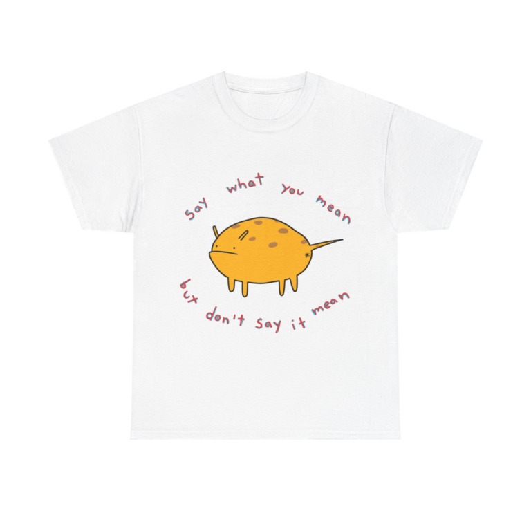 Grumpy Creature 'Say What You Mean' T-Shirt