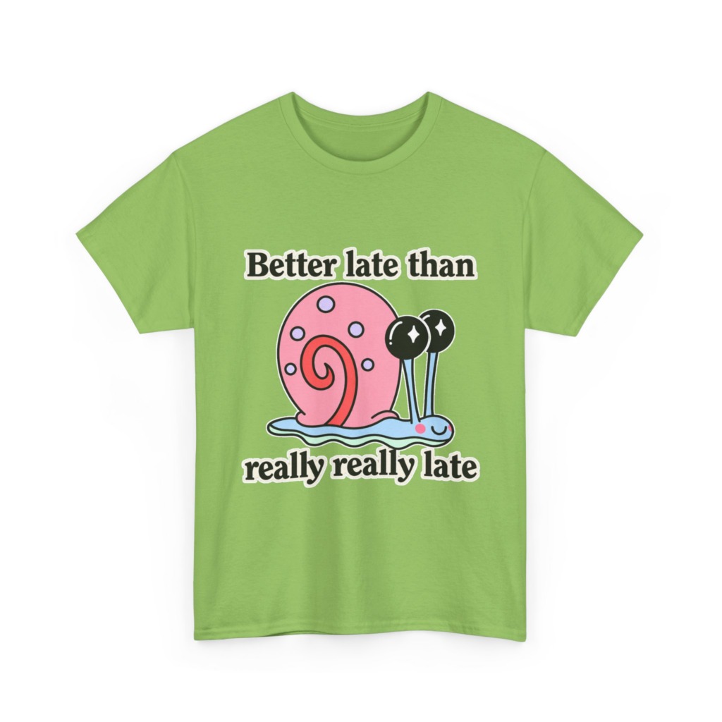 Cute Snail 'Better Late' Quote T-Shirt