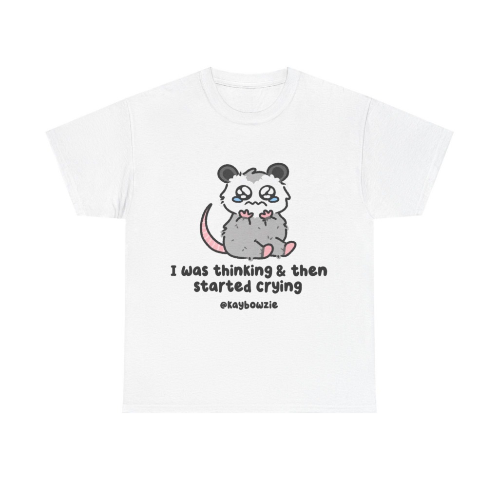 Crying Possum 'I Was Thinking & Then Started Crying' Tee