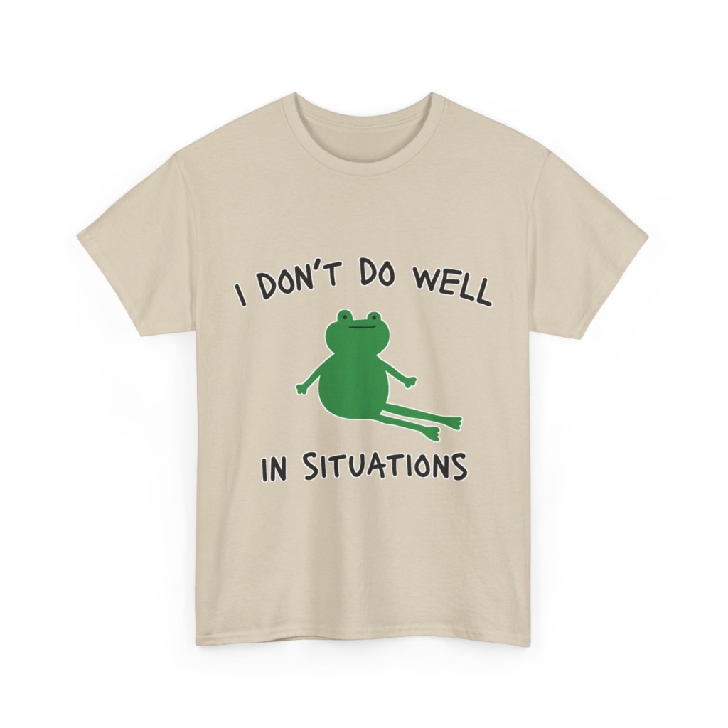 T-Shirt: 'I Don't Do Well in Situations' Frog Print
