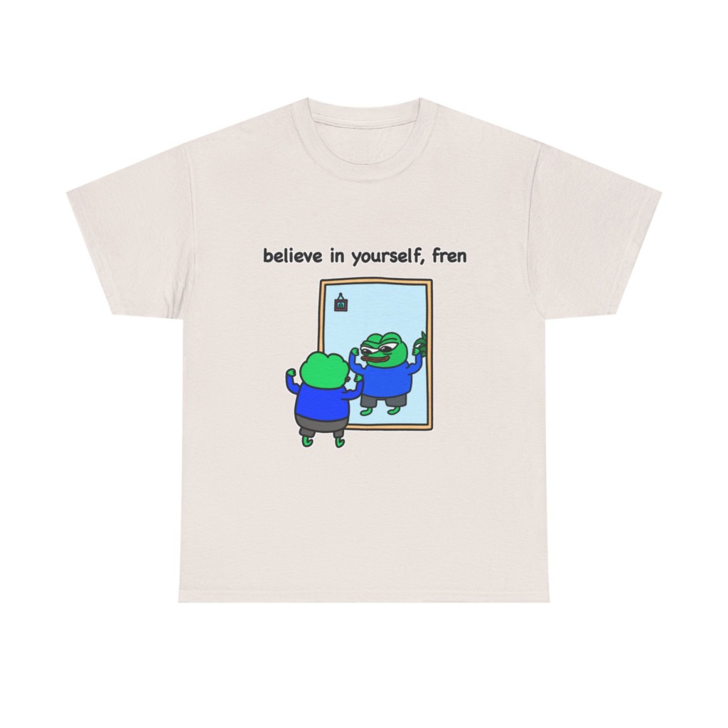 Believe In Yourself Fren Frog T-Shirt