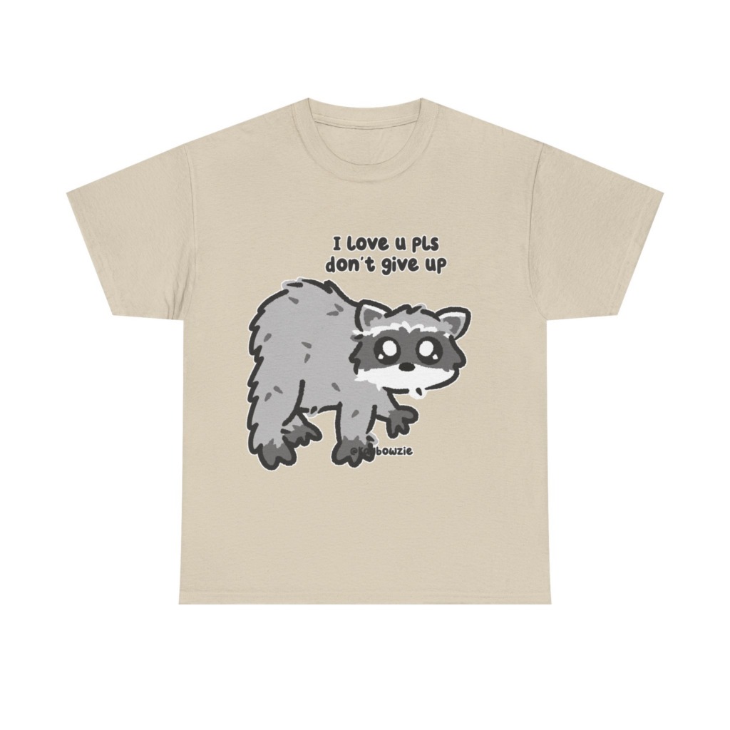 Raccoon 'I Love U Pls Don't Give Up' Tee