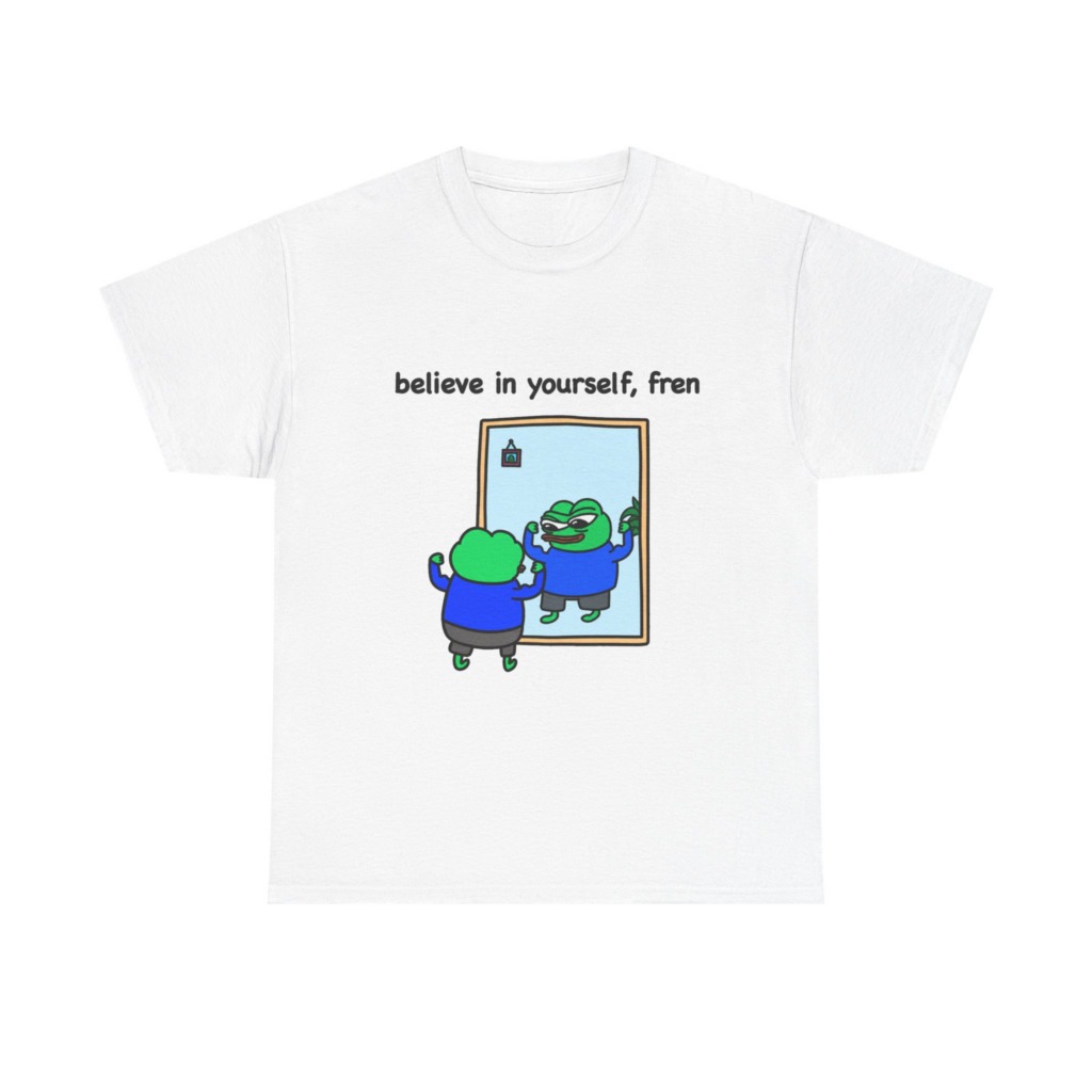 Believe In Yourself Fren Frog T-Shirt