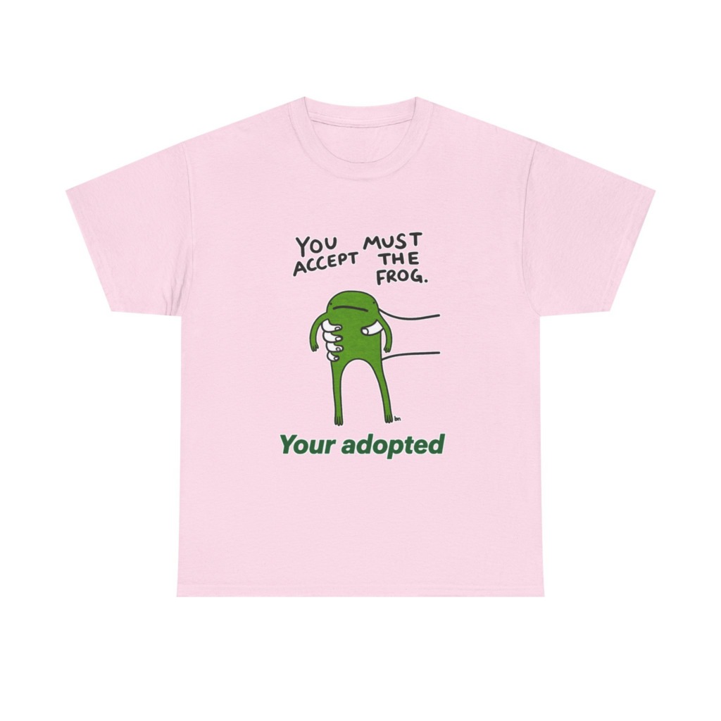 T-Shirt: You Must Accept The Frog Graphic Print