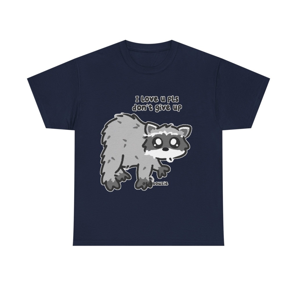 Raccoon 'I Love U Pls Don't Give Up' Tee
