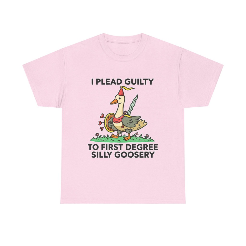 T-Shirt: I Plead Guilty Silly Goosery Goose Graphic