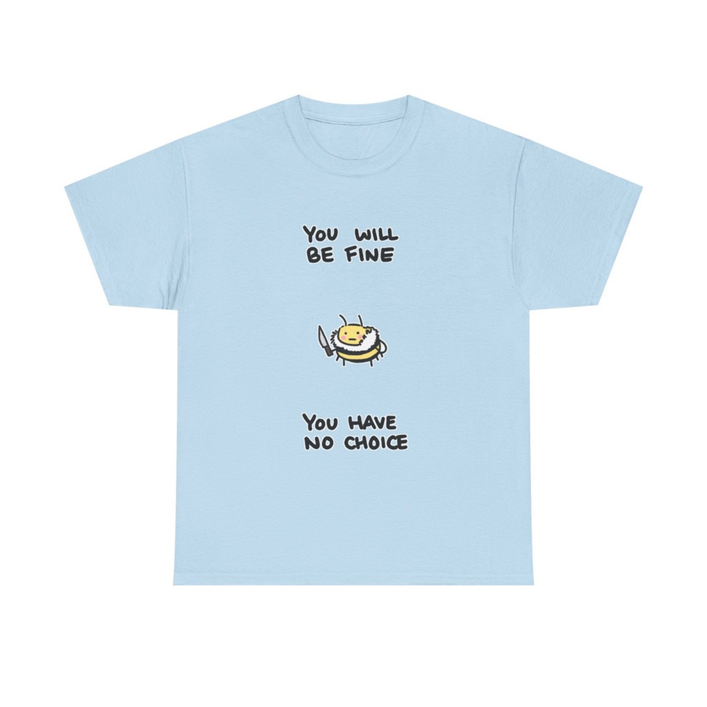 T-Shirt: 'You Will Be Fine' Bumblebee with Knife