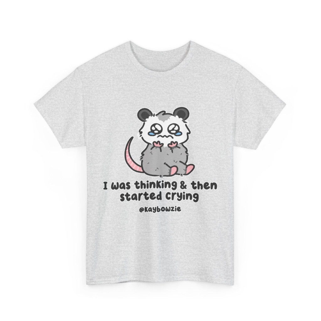 Crying Possum 'I Was Thinking & Then Started Crying' Tee
