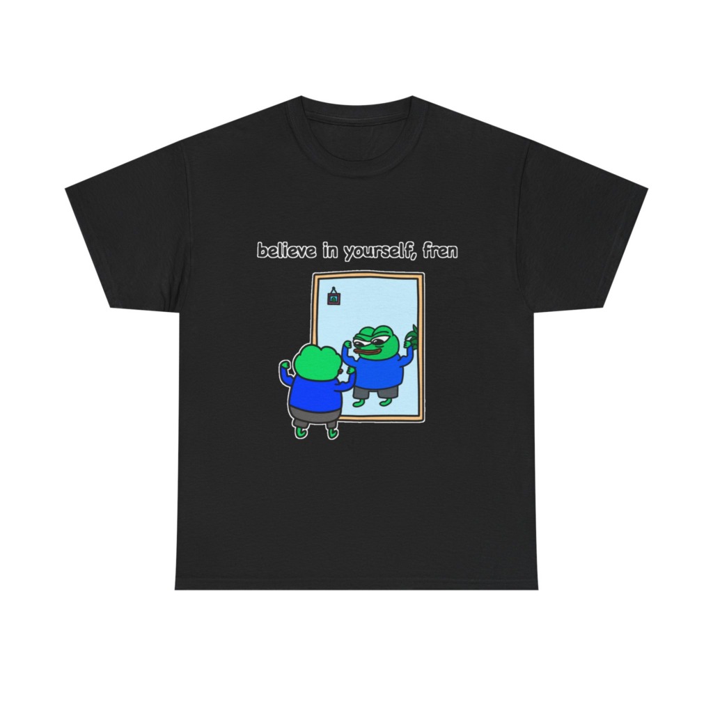 Believe In Yourself Fren Frog T-Shirt