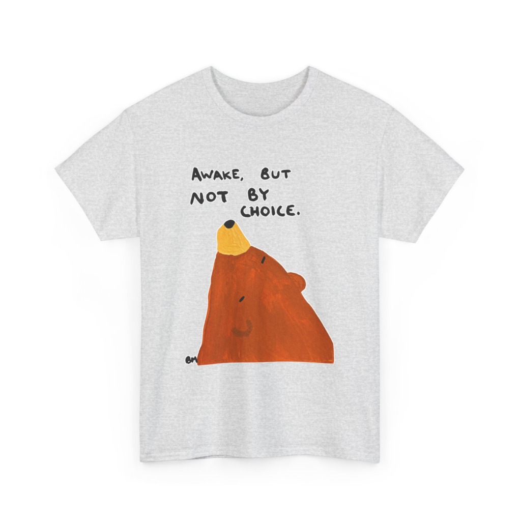 Graphic Tee: Awake, But Not By Choice Sleepy Bear