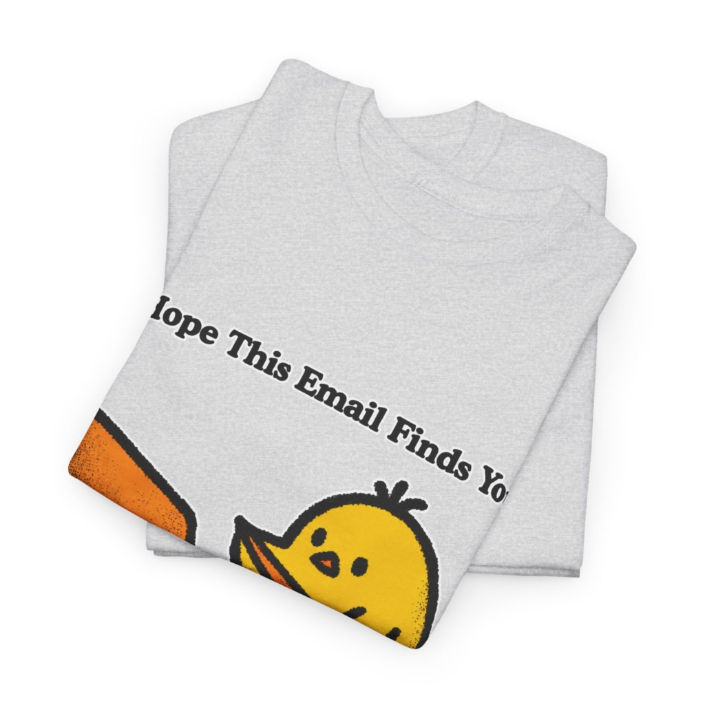T-Shirt: "Email Finds You Before I Do" Chick