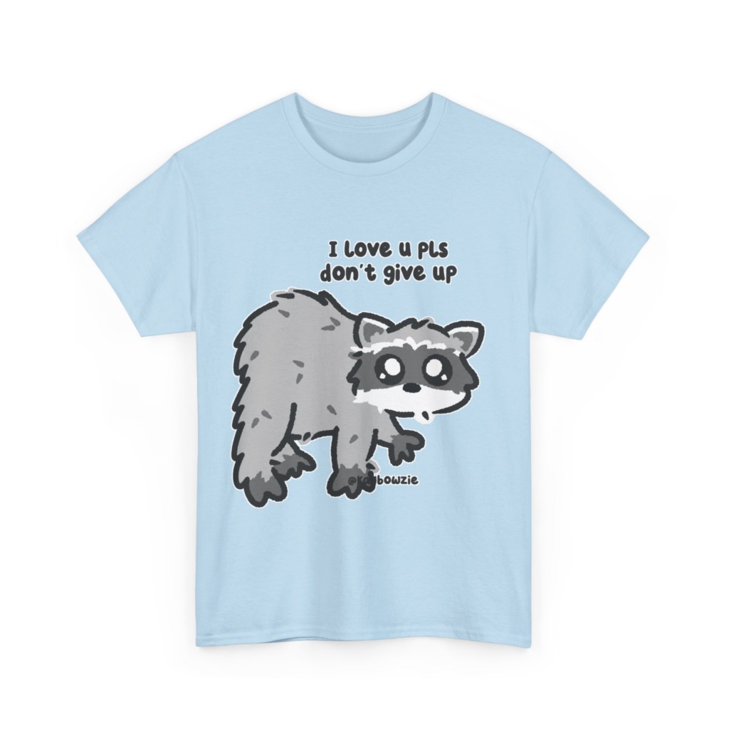 Raccoon 'I Love U Pls Don't Give Up' Tee