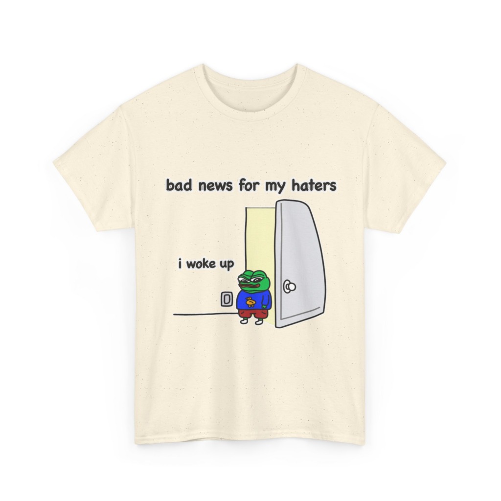 Pepe "I Woke Up Haters" Meme T-Shirt