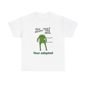 T-Shirt: You Must Accept The Frog Graphic Print