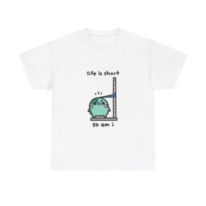T-Shirt: Life is Short So Am I Shorty Character Print