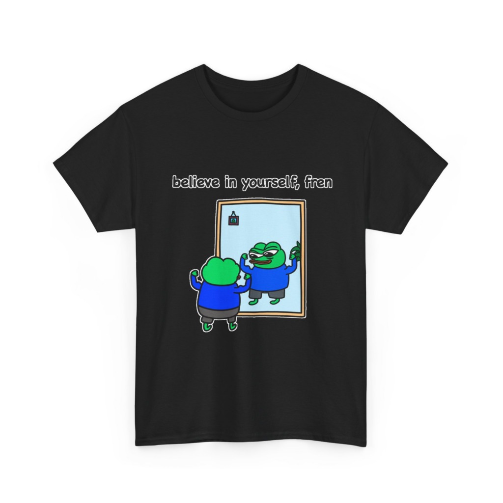 Believe In Yourself Fren Frog T-Shirt