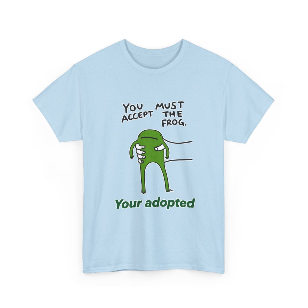 T-Shirt: You Must Accept The Frog Graphic Print