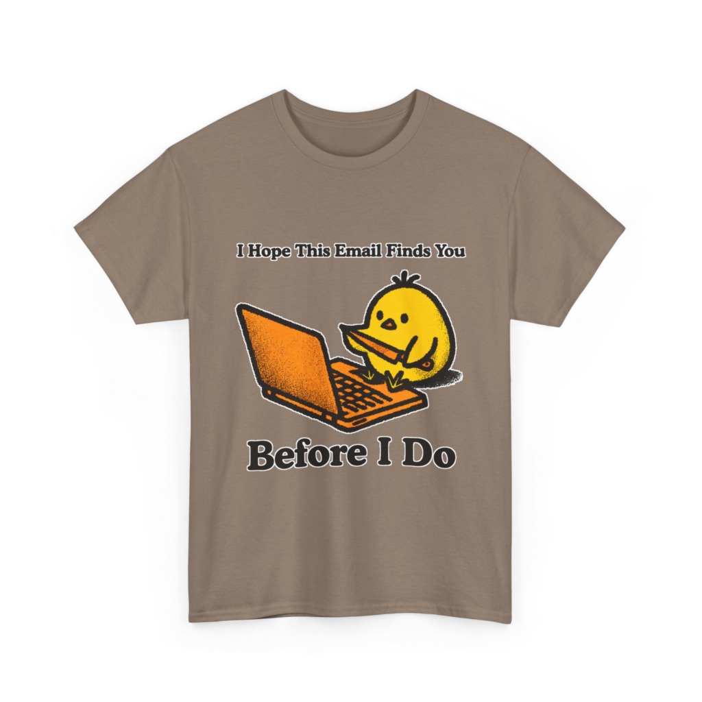 T-Shirt: "Email Finds You Before I Do" Chick