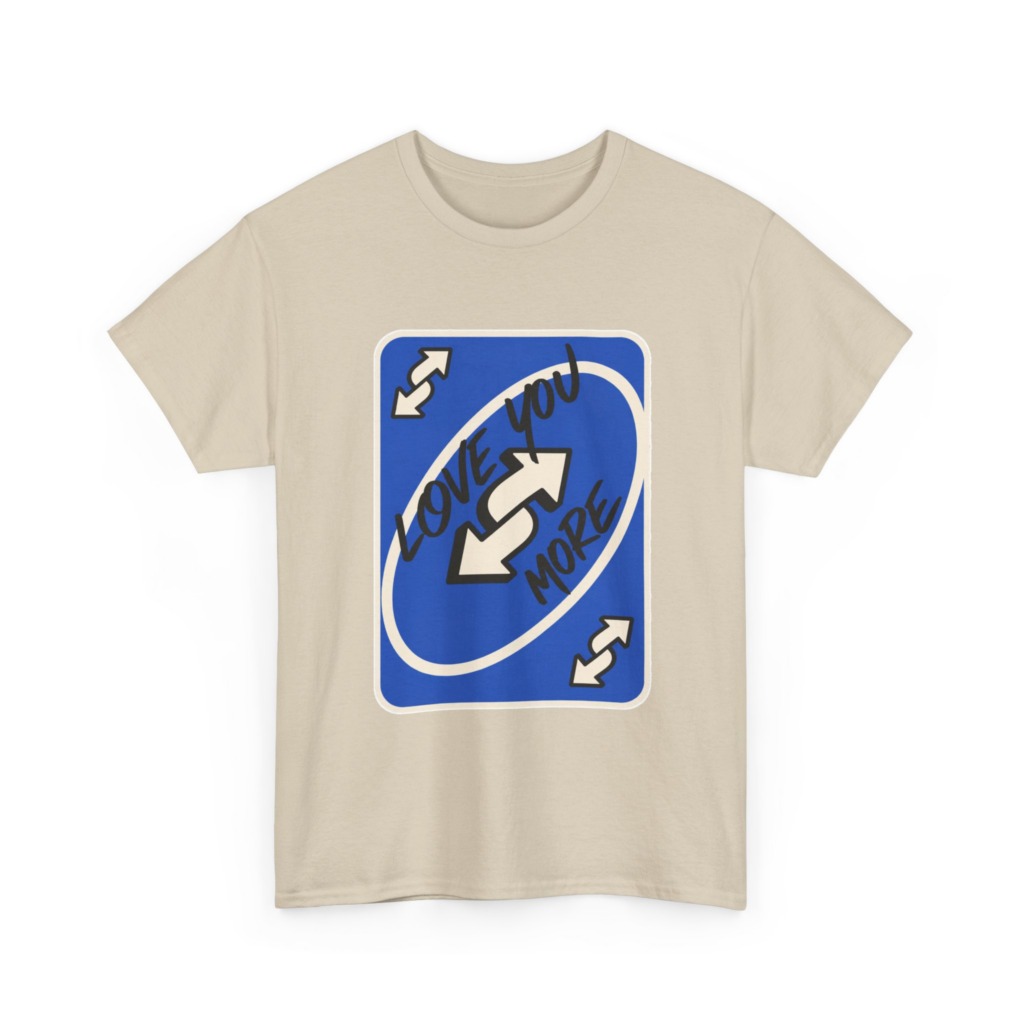 T-Shirt: "Love You More" Uno Reverse Card Graphic