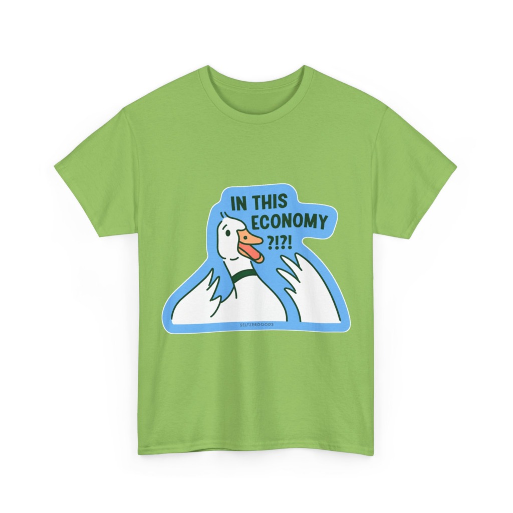 T-Shirt with 'In This Economy' Alarmed Goose Graphic