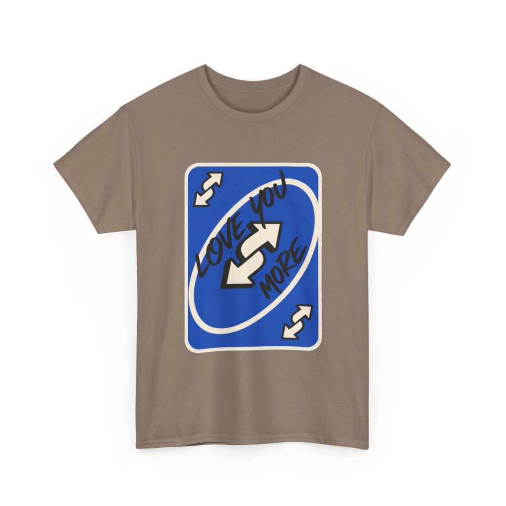 T-Shirt: "Love You More" Uno Reverse Card Graphic