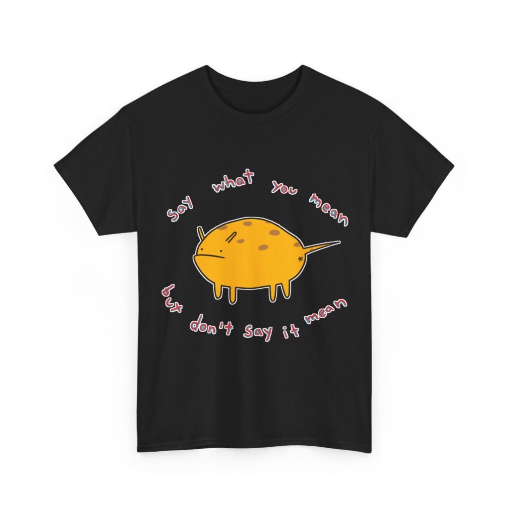 Grumpy Creature 'Say What You Mean' T-Shirt