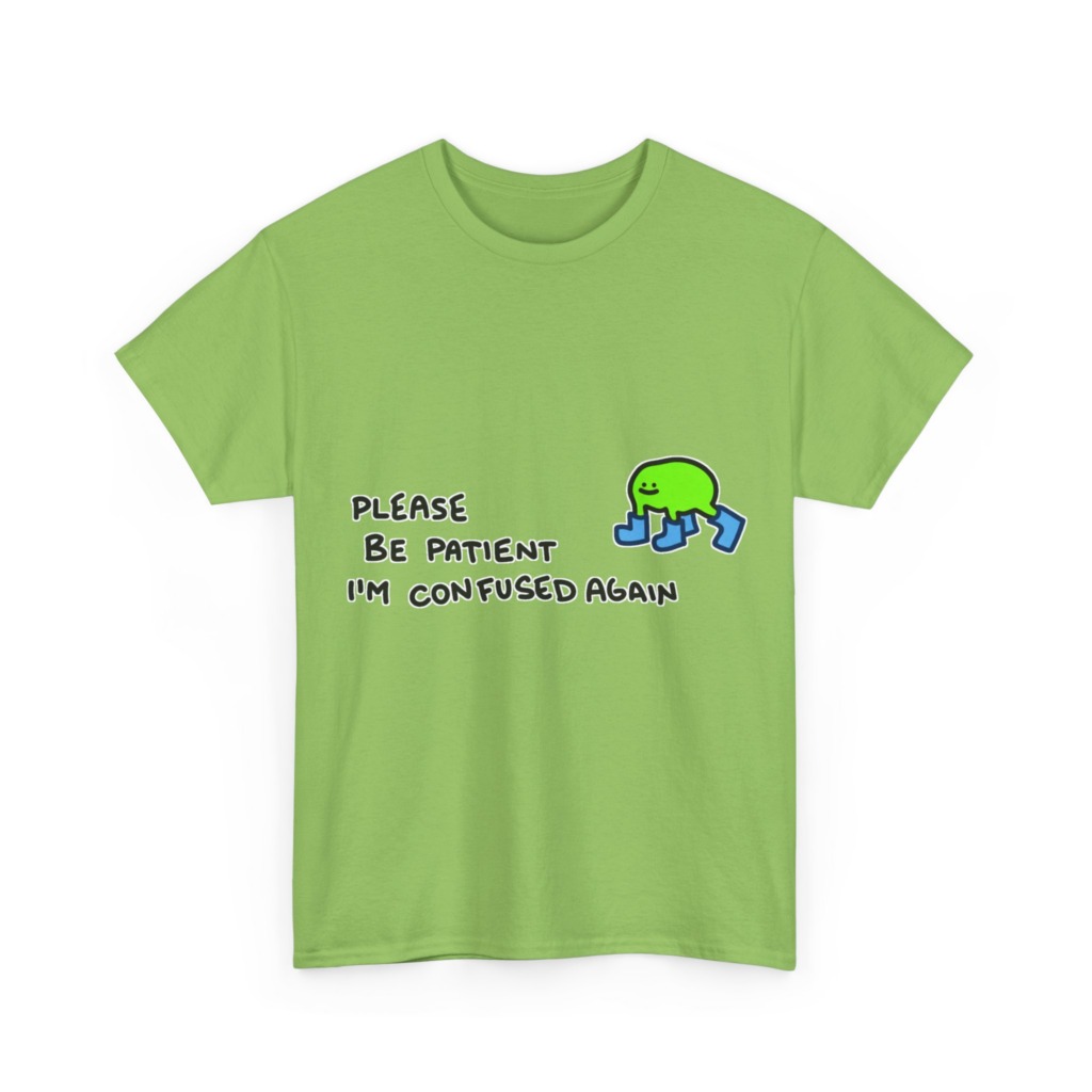 T-Shirt with Confused Blob & Patient Message