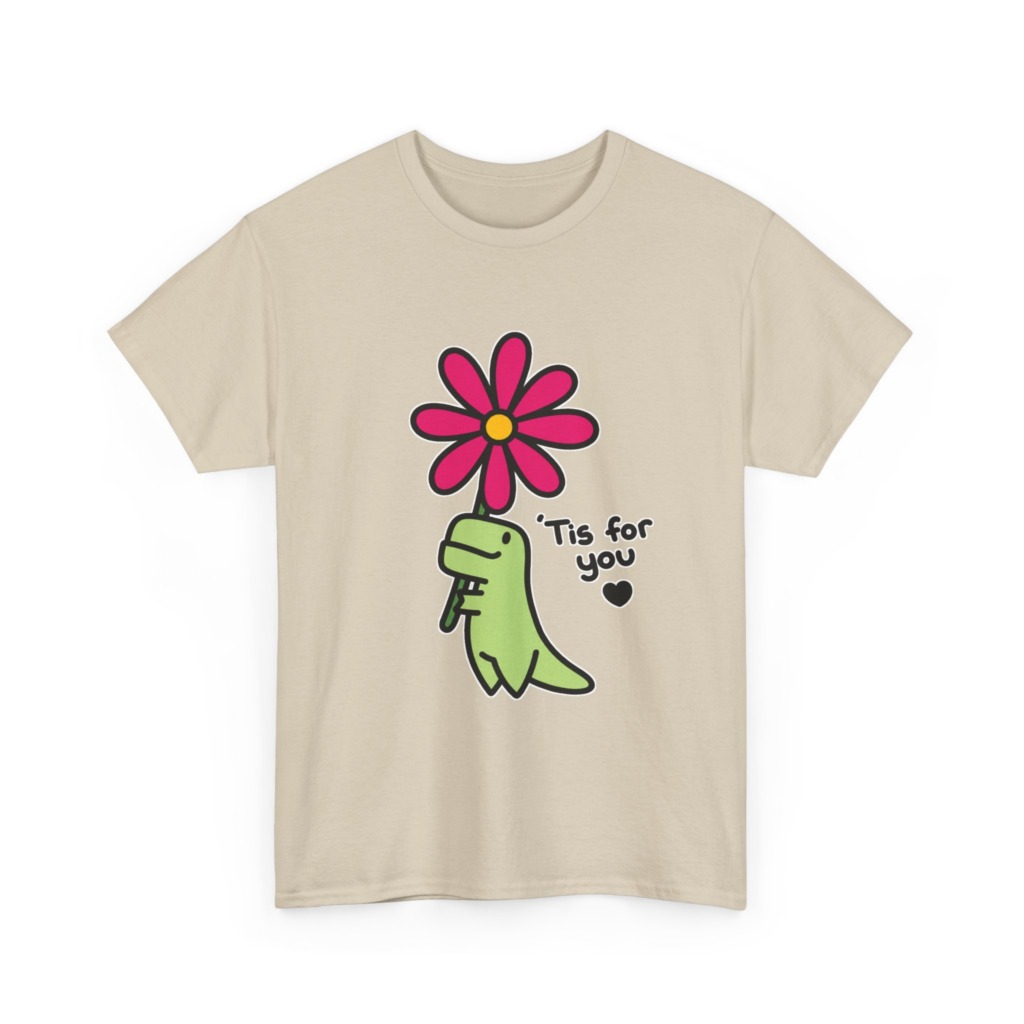 T-Shirt: Sweet Dino Holding Flower 'Tis For You Design