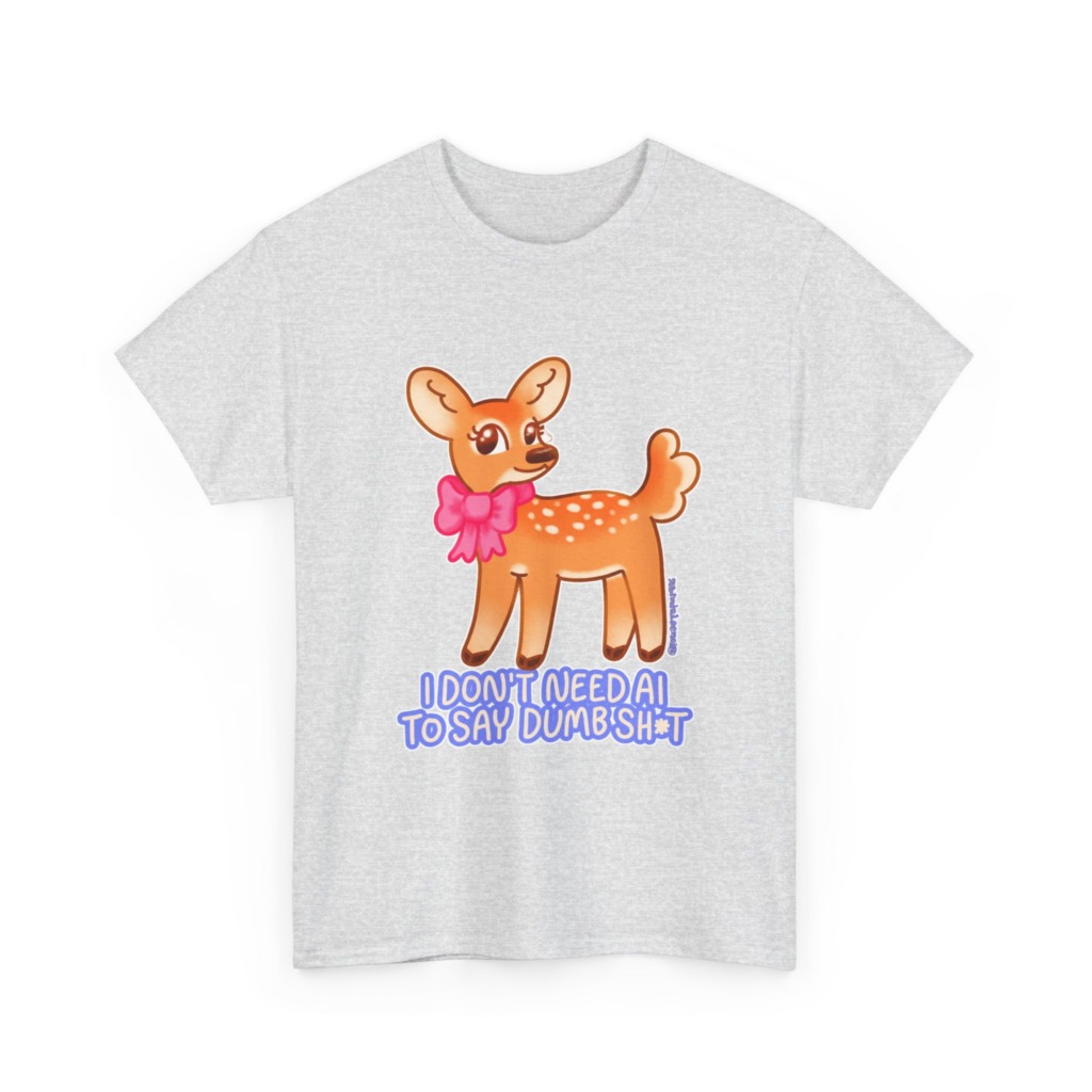 T-Shirt: Sarcastic Deer AI Quote Graphic