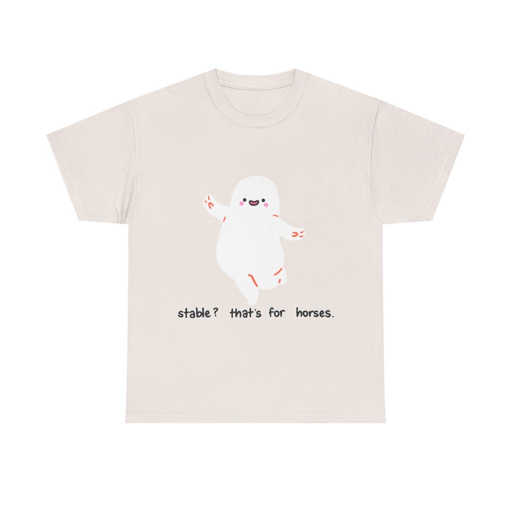 T-Shirt with Cute Ghost 'Stable? That's For Horses' Graphic