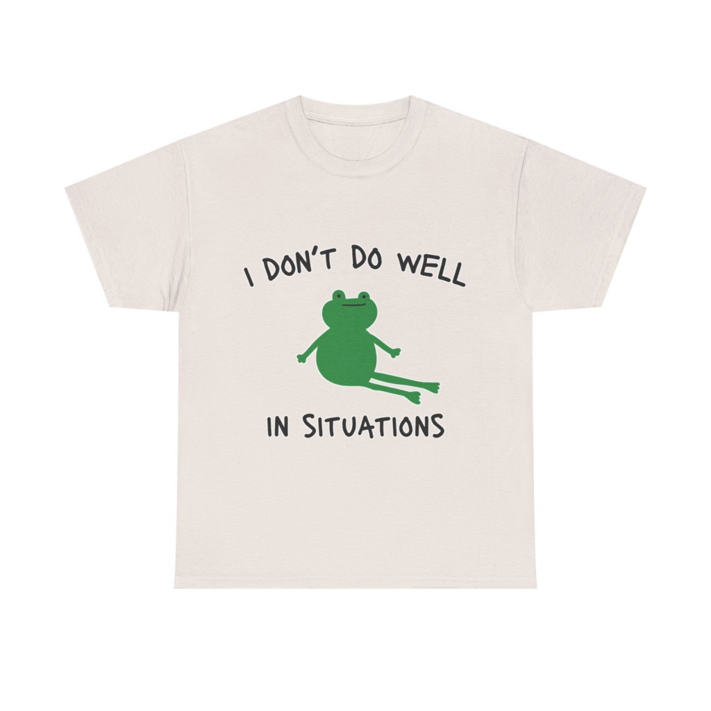 T-Shirt: 'I Don't Do Well in Situations' Frog Print