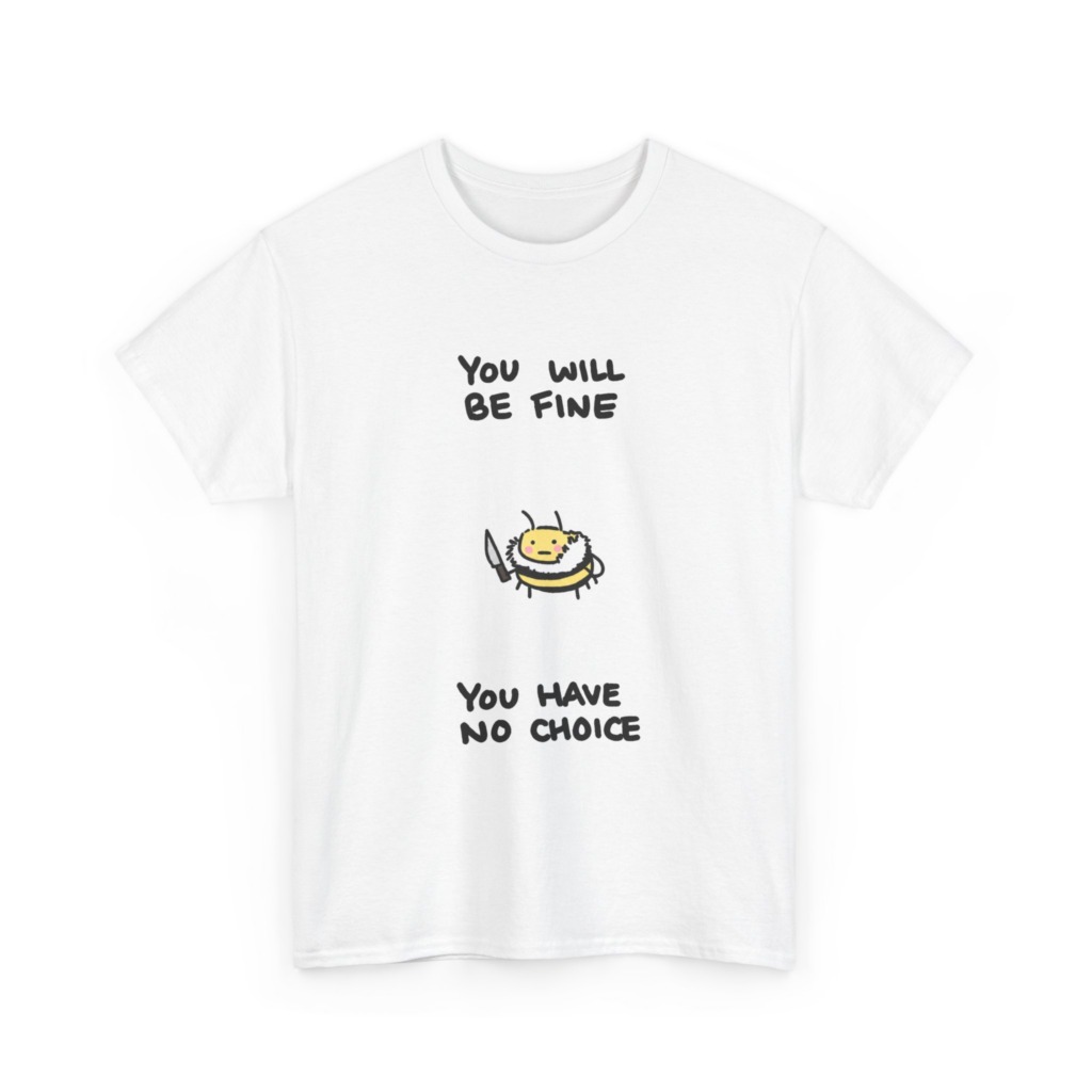 T-Shirt: 'You Will Be Fine' Bumblebee with Knife