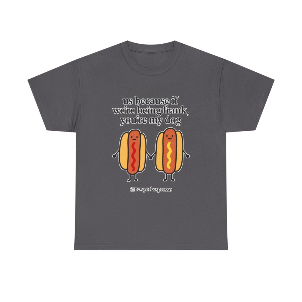 T-Shirt: Cute Hot Dog "Being Frank" Graphic