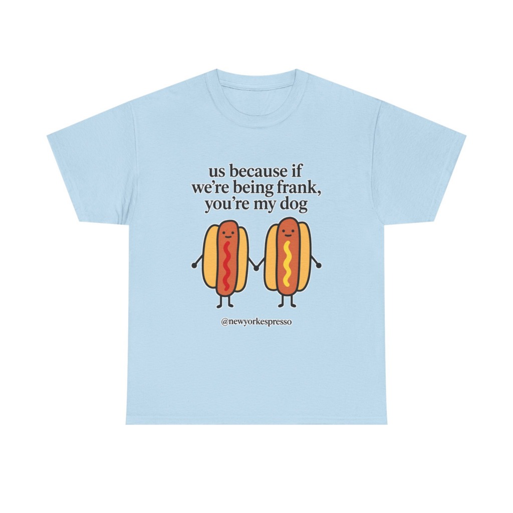 T-Shirt: Cute Hot Dog "Being Frank" Graphic