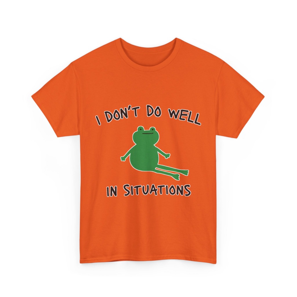 T-Shirt: 'I Don't Do Well in Situations' Frog Print