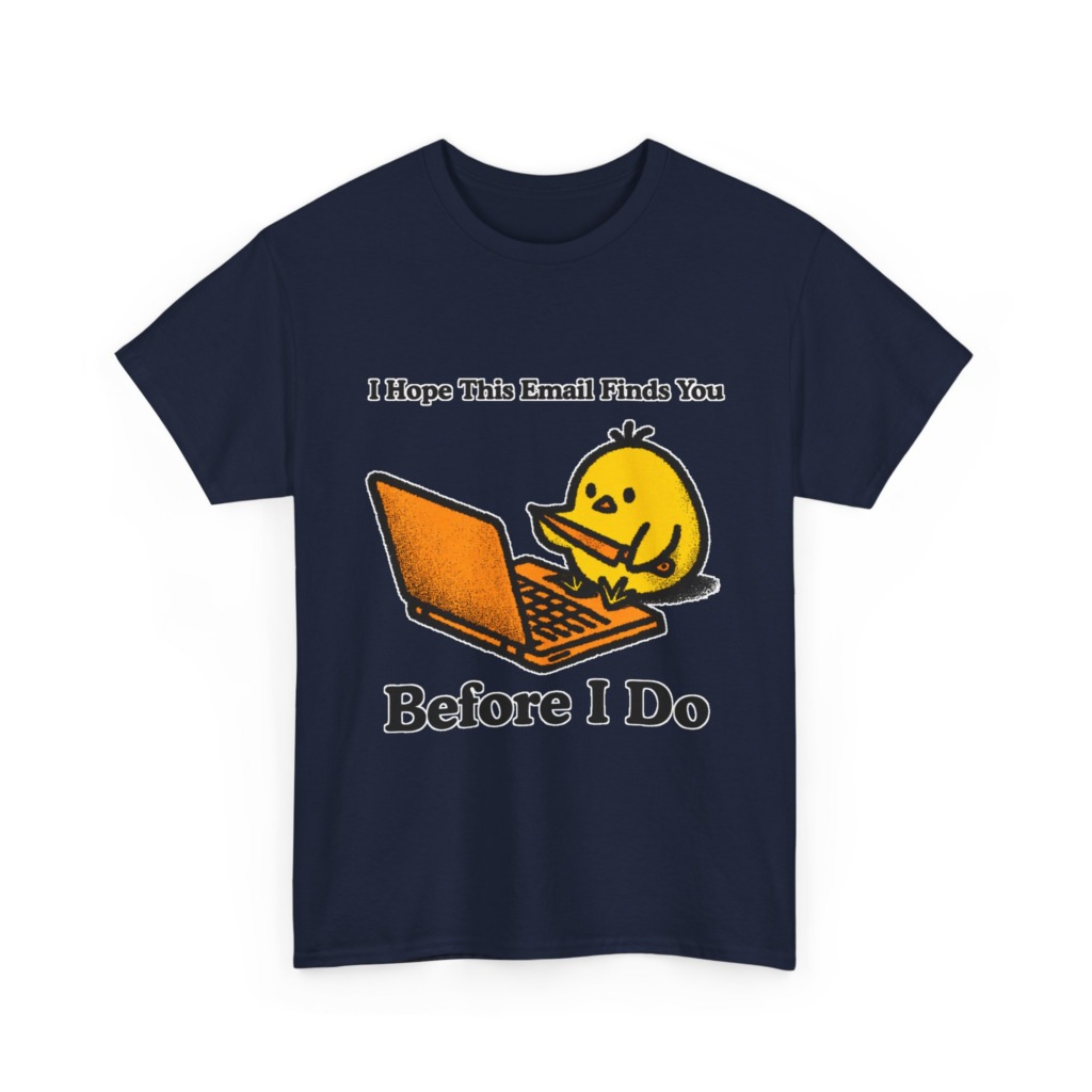 T-Shirt: "Email Finds You Before I Do" Chick