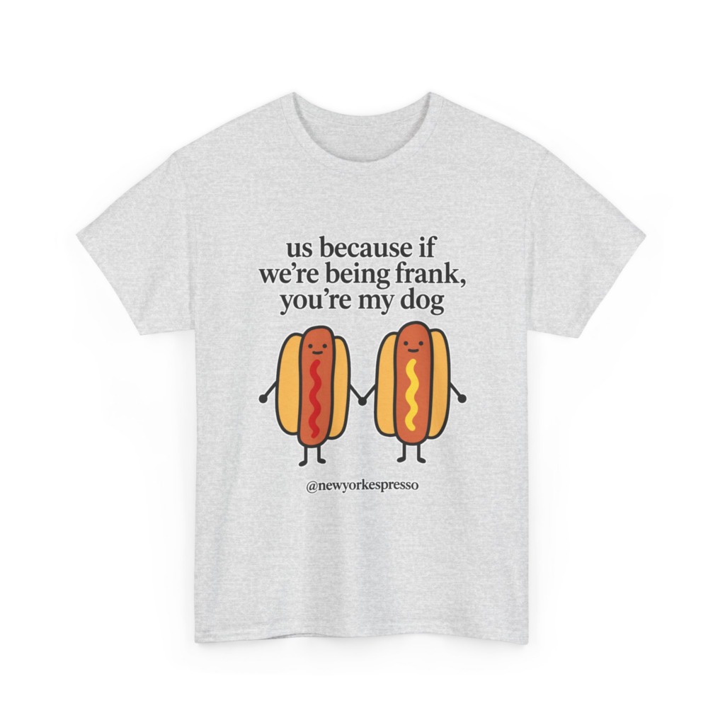 T-Shirt: Cute Hot Dog "Being Frank" Graphic