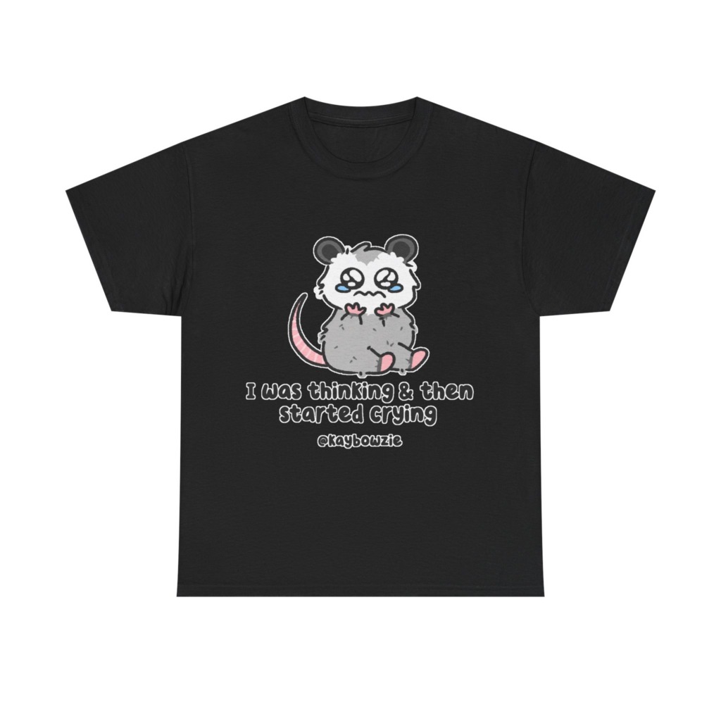 Crying Possum 'I Was Thinking & Then Started Crying' Tee